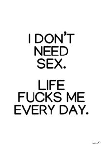 Funny Wall Art "I don't need sex..." (printable) - helpfully.de