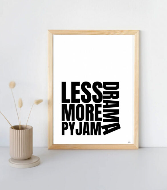cool wall art less drama more pyjama free a4 poster printable