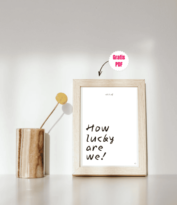 schönes Wandbild zum Ausdrucken mit positivem Spruch How lucky are we